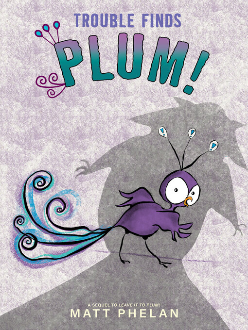 Title details for Trouble Finds Plum! by Matt Phelan - Available
